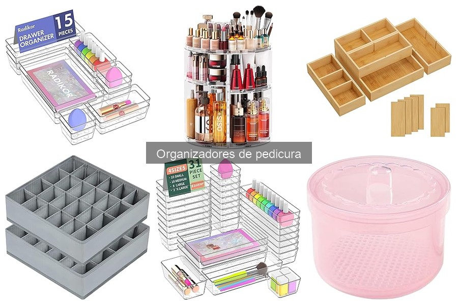 Cómo mantener organizadores de pedicura en perfecto estado